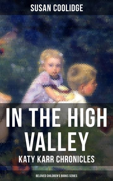 In the High Valley - Katy Karr Chronicles (Beloved Children's Books Collection) - Susan Coolidge