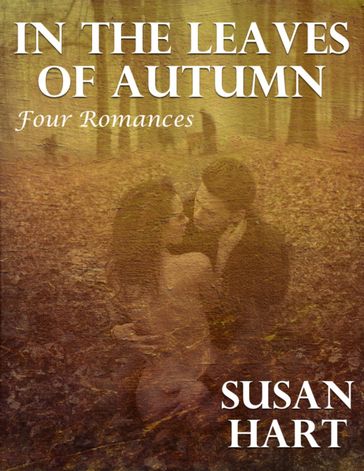 In the Leaves of Autumn: Four Romances - Susan Hart