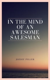 In the Mind of an Awesome Salesman