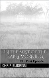 in the Mist of the Early Morning (Pilot Episode)