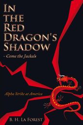 In the Red Dragon s Shadow - Come the Jackals