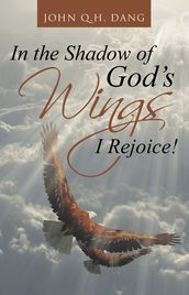 In the Shadow of God s Wings I Rejoice!