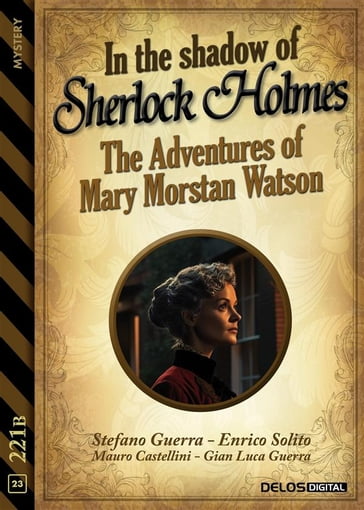 In the Shadow of Sherlock Holmes - The Adventures of Mary Morstan Watson - Stefano Guerra - Enrico Solito - Mauro Castellini