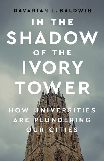 In the Shadow of the Ivory Tower - Davarian L Baldwin