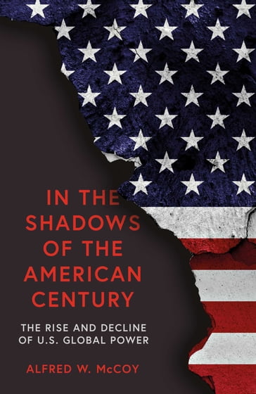 In the Shadows of the American Century - Alfred W. McCoy