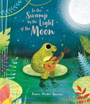 In the Swamp by the Light of the Moon - Frann Preston-Gannon