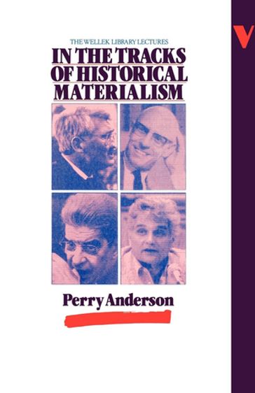 In the Tracks of Historical Materialism - Perry Anderson