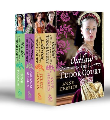 In the Tudor Court Collection: Ransom Bride / The Pirate's Willing Captive / One Night in Paradise / A Most Unseemly Summer / A Sinful Alliance / A Notorious Woman / His Runaway Maiden / Pirate's Daughter, Rebel Wife - Amanda McCabe - Anne Herries - Juliet Landon - June Francis