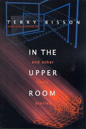 In the Upper Room and Other Likely Stories