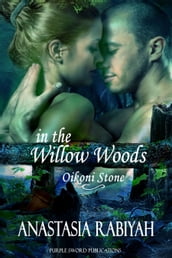 In the Willow Woods: Oikoni Stone