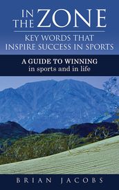 In the Zone - Key Words That Inspire Success in Sports