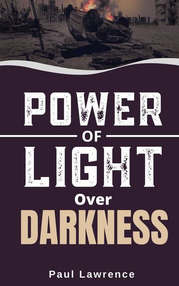 the power of light overdarkness - Paul Lawrence