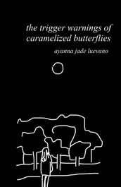 the trigger warnings of caramelized butterflies