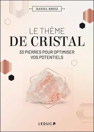 Le thème de cristal : 33 pierres pour optimiser vos potentiels - Daniel Briez