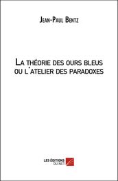 La théorie des ours bleus ou l atelier des paradoxes