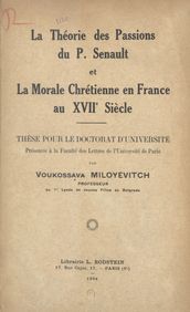 La théorie des passions du P. Senault et la morale chrétienne en France au XVIIe siècle