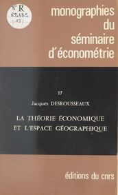 La théorie économique et l espace géographique
