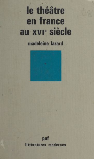 Le théâtre en France au XVIe siècle - Jean Fabre - Madeleine Lazard - Robert MAUZI