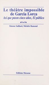 Le théâtre impossible de Garcia Lorca : «Así que pasen cinco años», «El público»