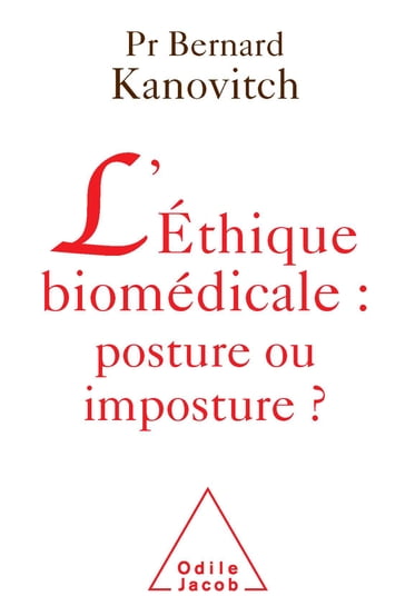L' Éthique biomédicale : posture ou imposture ? - Bernard Kanovitch