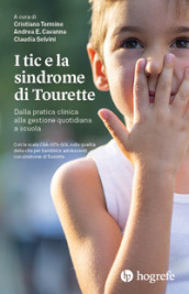 I tic e la sindrome di Tourette. Dalla pratica clinica alla gestione quotidiana a scuola