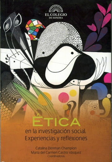 Ética en la investigación social - Adriana Ortiz - Ariadna Gómez - Catalina Denman - Dora Chávez - Figueroa - Gail Mummert - Hilda Pérez - Juan - Julieta Castro - Laura Valladares - Luz Sanín - Maria Castro - Maria Lopez - María Velázquez - Roberto Castro