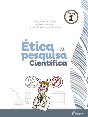 Ética na pesquisa científica - Jussara Maria Leal de Meirelles - Léo Peruzzo Júnior - Thiago Rocha da Cunha