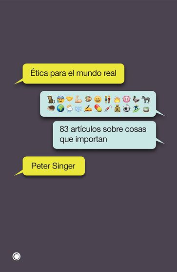 Ética para el mundo real - Peter Singer