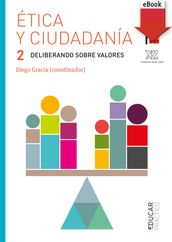 Ética y ciudadanía 2. Deliberando sobre valores