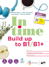 In time. B1/B1. Con Build up to B1/B1. Per il biennio dei Licei. Con e-book. Con espansione online. Con DVD-ROM