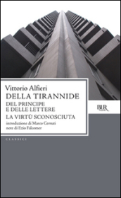 Della tirannide-Del principe e delle lettere-La virtù sconosciuta