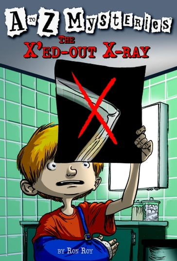 A to Z Mysteries: The X'ed-Out X-Ray - Ron Roy