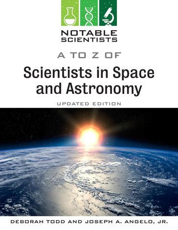 A to Z of Scientists in Space and Astronomy, Updated Edition - Joseph Angelo - Deborah Todd