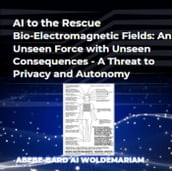 AI to the Rescue - Bio-Electromagnetic Fields: An Unseen Force with Unseen Consequences - A Threat to Privacy and Autonomy