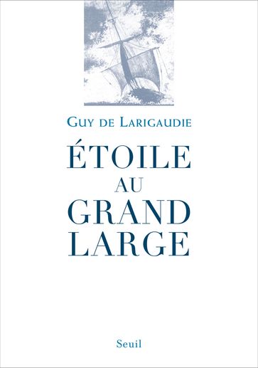 Étoile au grand large - Guy De Larigaudie