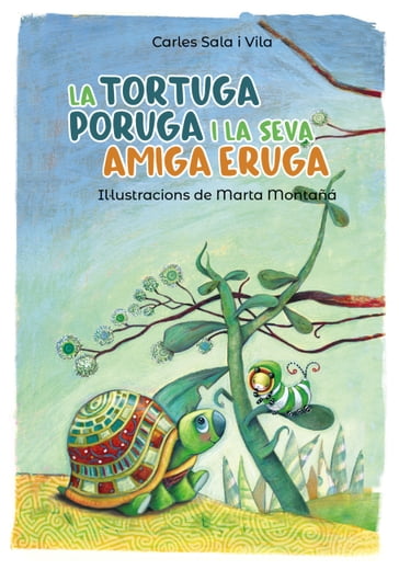 La tortuga poruga i la seva amiga eruga - Carles Sala Vila