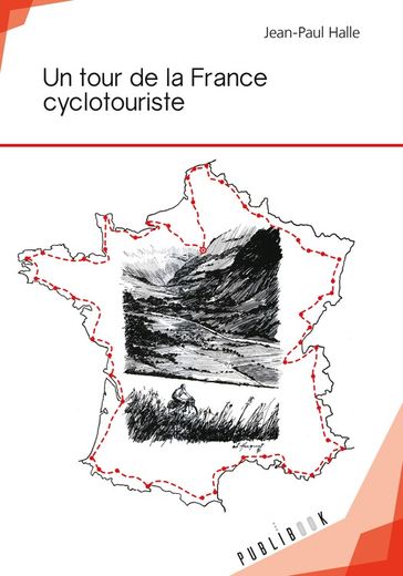 Un tour de la France cyclotouriste - Jean-Paul Halle