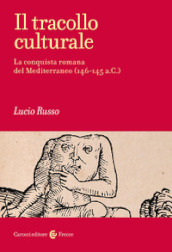 Il tracollo culturale. La conquista romana del Mediterraneo (146-145 a.C.)