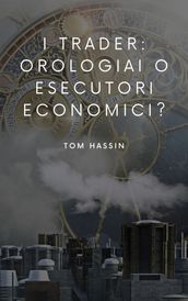 I trader: orologiai o esecutori economici?