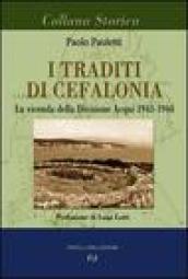 I traditi di Cefalonia. La vicenda della divisione Acqui 1943-1944