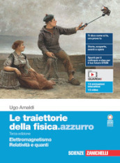 Le traiettorie della fisica.azzurro. Per il quinto anno delle Scuole superiori. Con Contenuto digitale (fornito elettronicamente). Vol. 5: Elettromagnetismo, Relatività e quanti