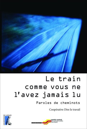 Le train comme vous ne l'avez jamais lu - Dire le Travail