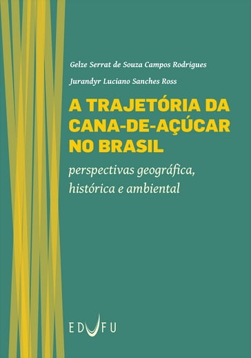 A trajetória da cana-de-açúcar no Brasil - Gelze Serrat de Souza Campos Rodrigues - Jurandyr Luciano Sanches Ross