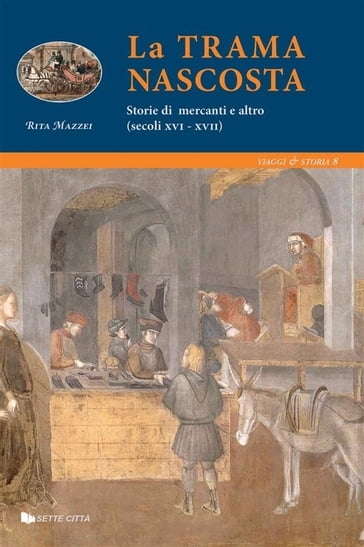 La trama Nascosta - Storie di mercanti e altro - Rita Mazzei