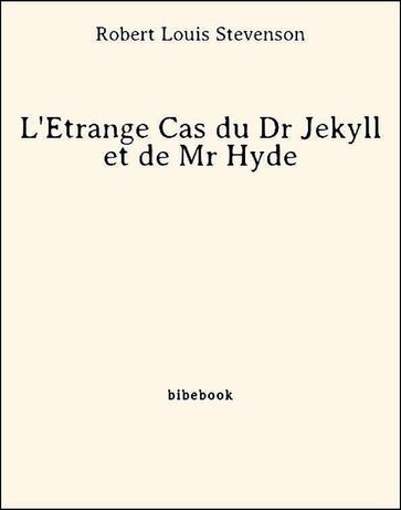 L'Étrange Cas du Dr Jekyll et de Mr Hyde - Robert Louis Stevenson