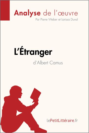 L'Étranger d'Albert Camus (Analyse de l'œuvre) - Pierre Weber - Larissa Duval - lePetitLitteraire