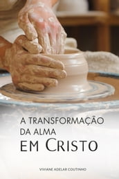 A transformação da alma em Cristo