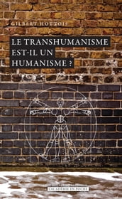Le transhumanisme est-il un humanisme ?