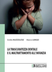 La trascuratezza dentale e il maltrattamento all infanzia