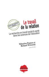 Le travail de la relation. La recherche en travail social & santé dans les sciences de l éducation